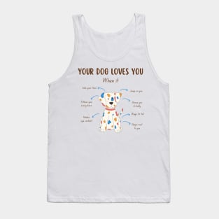 Your Dog Loves You When It Tank Top